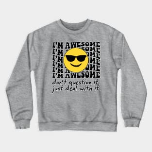 I'm Awesome Don't Question It funny Cool Emoji Crewneck Sweatshirt